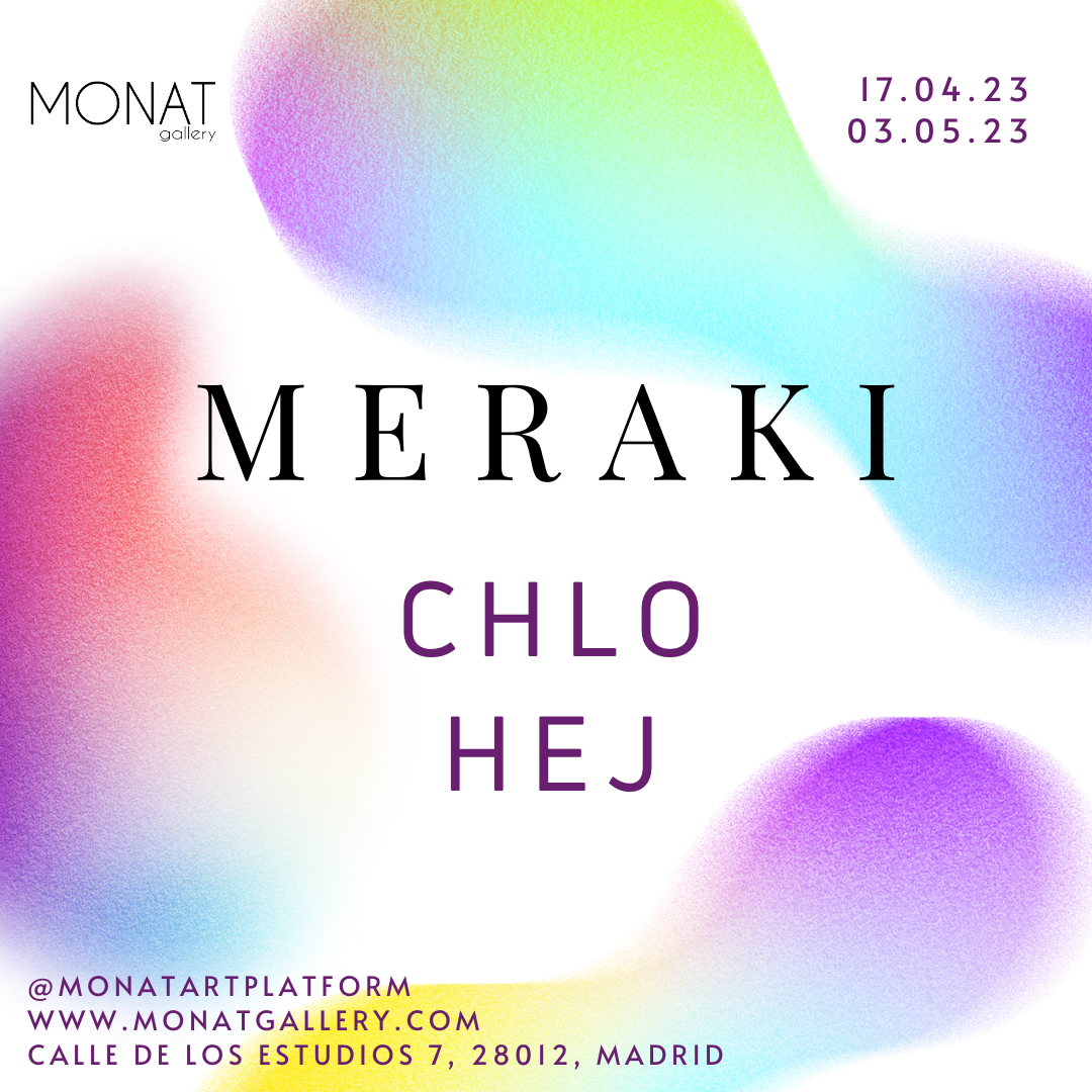 CHLO HEJ - Exhibition MERAKI at Monat Gallery